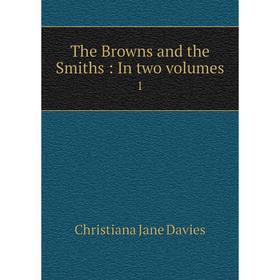 

Книга The Browns and the Smiths: In two volumes 1