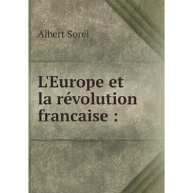 

Книга L'Europe et la révolution francaise: