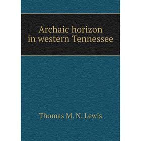 

Книга Archaic horizon in western Tennessee