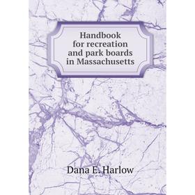

Книга Handbook for recreation and park boards in Massachusetts