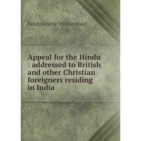 

Книга Appeal for the Hindu: addressed to British and other Christian foreigners residing in India