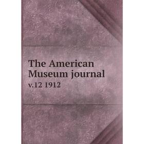 

Книга The American Museum journal v.12 1912