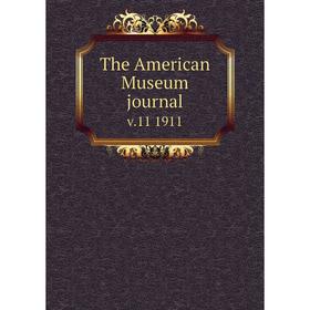 

Книга The American Museum journal v.11 1911