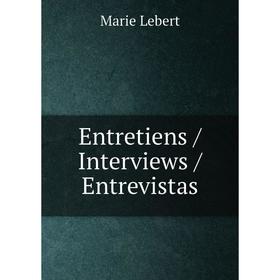 

Книга Entretiens / Interviews / Entrevistas