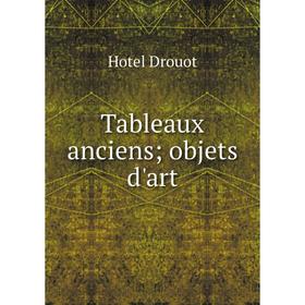 

Книга Tableaux anciens; objets d'art