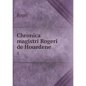 

Книга Chronica magistri Rogeri de Houedene 1