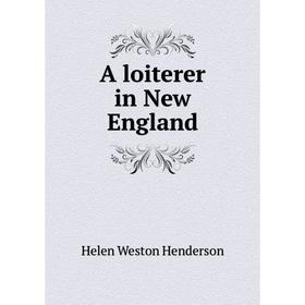 

Книга A loiterer in New England