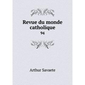 

Книга Revue du monde catholique 94