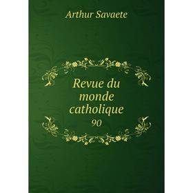 

Книга Revue du monde catholique 90