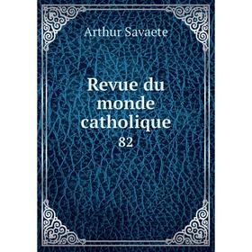 

Книга Revue du monde catholique 82
