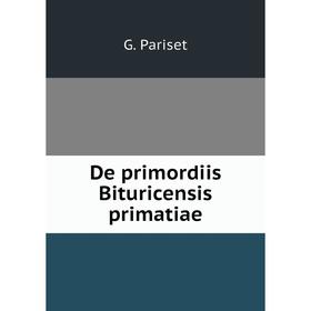 

Книга De primordiis Bituricensis primatiae