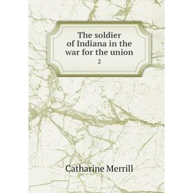 

Книга The soldier of Indiana in the war for the union 2