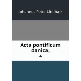 

Книга Acta pontificum danica; 4