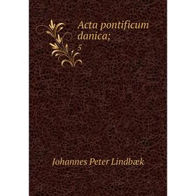 

Книга Acta pontificum danica; 5