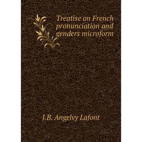 

Книга Treatise on French pronunciation and genders microform