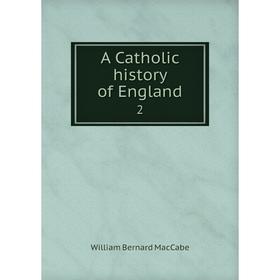 

Книга A Catholic history of England 2