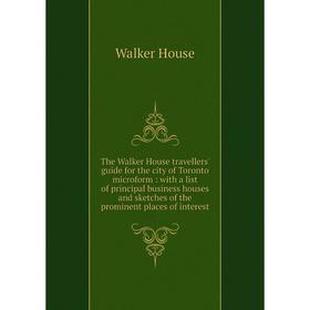 

Книга The Walker House travellers' guide for the city of Toronto microform: with a list of principal business houses and sketches of the prominent pla