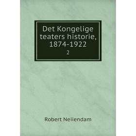 

Книга Det Kongelige teaters historie, 1874-1922 2