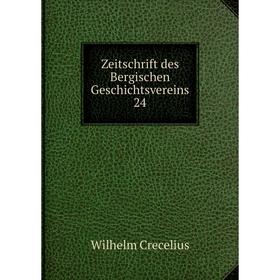 

Книга Zeitschrift des Bergischen Geschichtsvereins 24