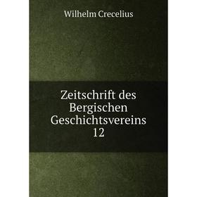 

Книга Zeitschrift des Bergischen Geschichtsvereins 12