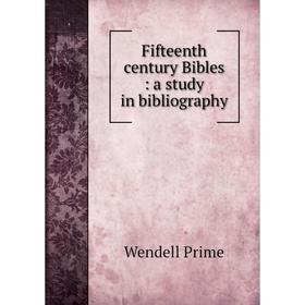 

Книга Fifteenth century Bibles: a study in bibliography