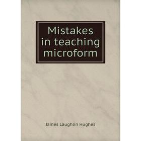

Книга Mistakes in teaching microform
