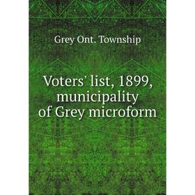 

Книга Voters' list, 1899, municipality of Grey microform