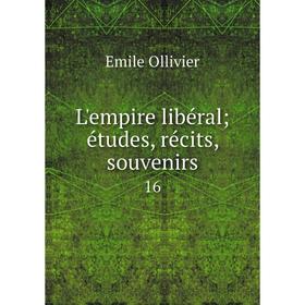 

Книга L'empire libéral; études, récits, souvenirs 16