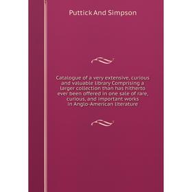 

Книга Catalogue of a very extensive, curious and valuable library Comprising a larger collection than has hitherto ever been offered in one sale of ra