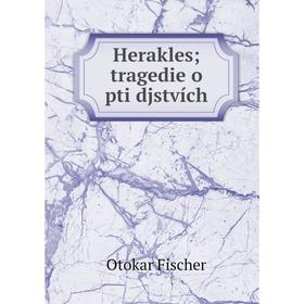 

Книга Herakles; tragedie o pti djstvích