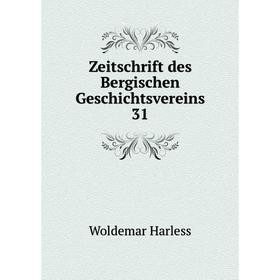 

Книга Zeitschrift des Bergischen Geschichtsvereins 31
