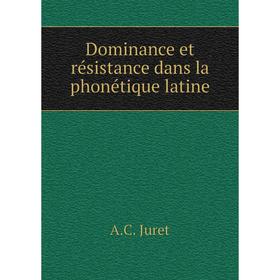 

Книга Dominance et résistance dans la phonétique latine