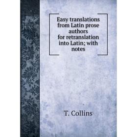 

Книга Easy translations from Latin prose authors for retranslation into Latin; with notes