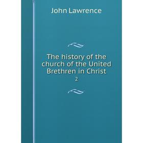 

Книга The history of the church of the United Brethren in Christ 2
