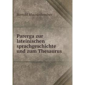 

Книга Parerga zur lateinischen sprachgeschichte und zum Thesaurus