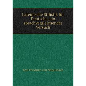 

Книга Lateinische Stilistik für Deutsche, ein sprachvergleichender Versuch