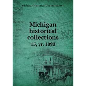 

Книга Michigan historical collections 15, yr. 1890