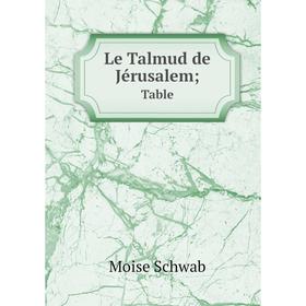 

Книга Le Talmud de Jérusalem; Table