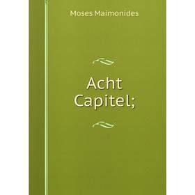 

Книга Acht Capitel;
