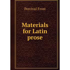 

Книга Materials for Latin prose