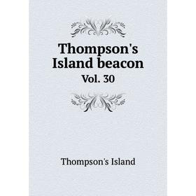 

Книга Thompson's Island beacon Vol. 30