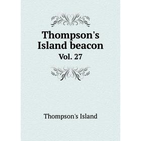 

Книга Thompson's Island beacon Vol. 27