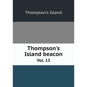 

Книга Thompson's Island beacon Vol. 13