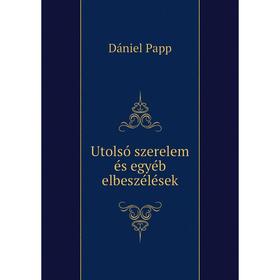 

Книга Utolsó szerelem és egyéb elbeszélések