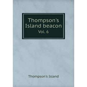 

Книга Thompson's Island beacon Vol. 6