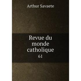 

Книга Revue du monde catholique 61