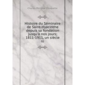 

Книга Histoire du Séminaire de Saint-Hyacinthe depuis sa fondation jusqu'à nos jours; 1811-1911, un siècle 02