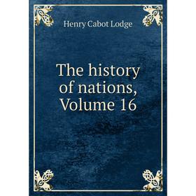 

Книга The history of nations, Volume 16