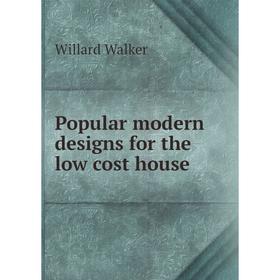 

Книга Popular modern designs for the low cost house