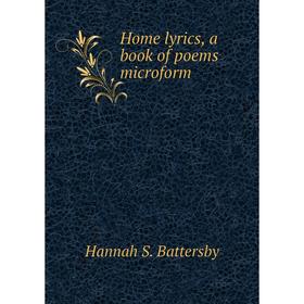 

Книга Home lyrics, a book of poems microform